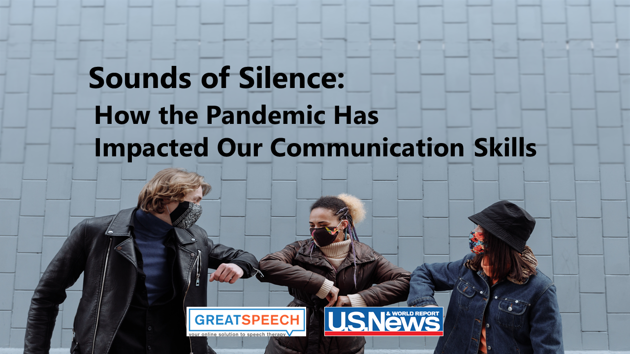 Sounds of Silence: How the Pandemic Has Impacted Our Communication Skills